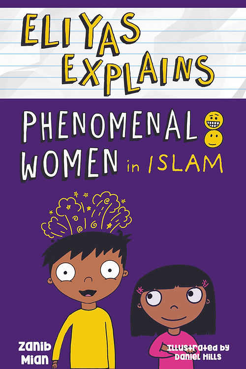 Eliyas Explains: Phenomenal Women in Islam | Through Eliyas's humorous storytelling and family adventures, young readers discover the inspiring lives of remarkable women in Islam