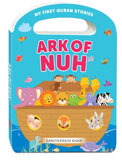Ark of Nuh (My Handy Board Book) | Illustrated Quran Story for Muslim Kids | Learn the Story of Prophet Nuh (AS) and the Ark | Islamic Board Book for Toddlers