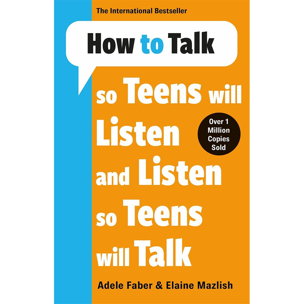 How to Talk so Teens Will Listen and Listen so Teens Will Talk