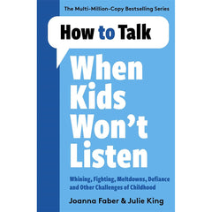 How to Talk When Kids Won’t Listen