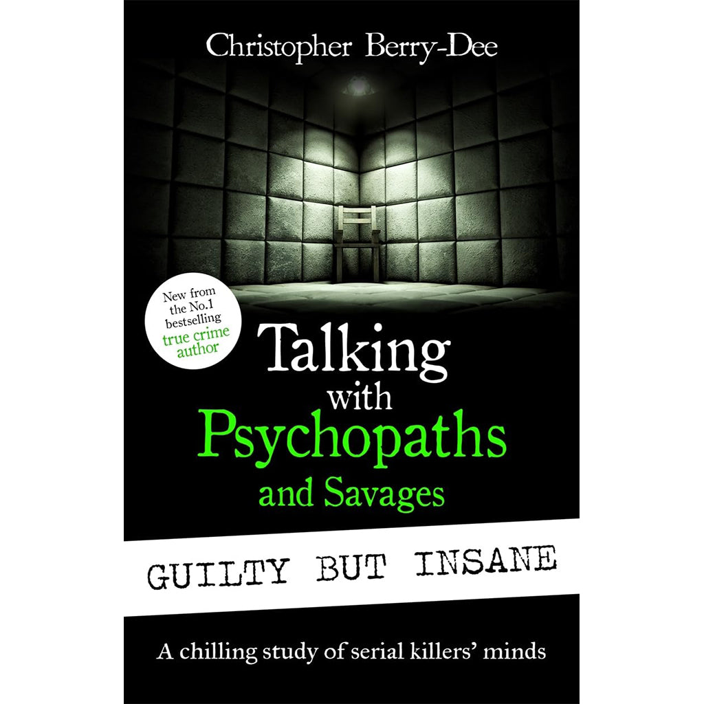 Talking with Psychopaths and Savages: Guilty but Insane