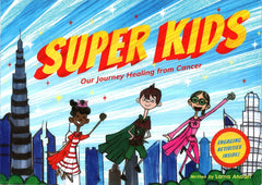 Super Kidds - Our Journey Healing From Cancer