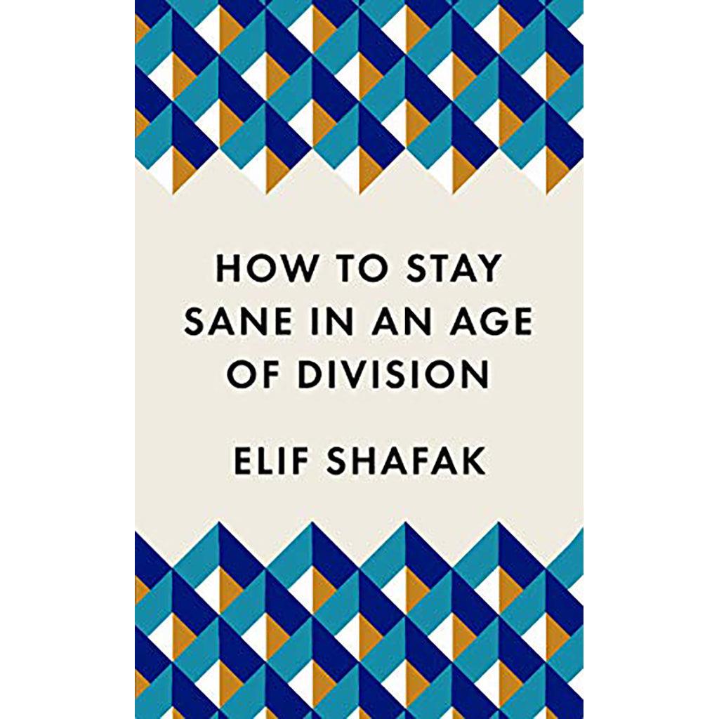 How to Stay Sane in an Age of