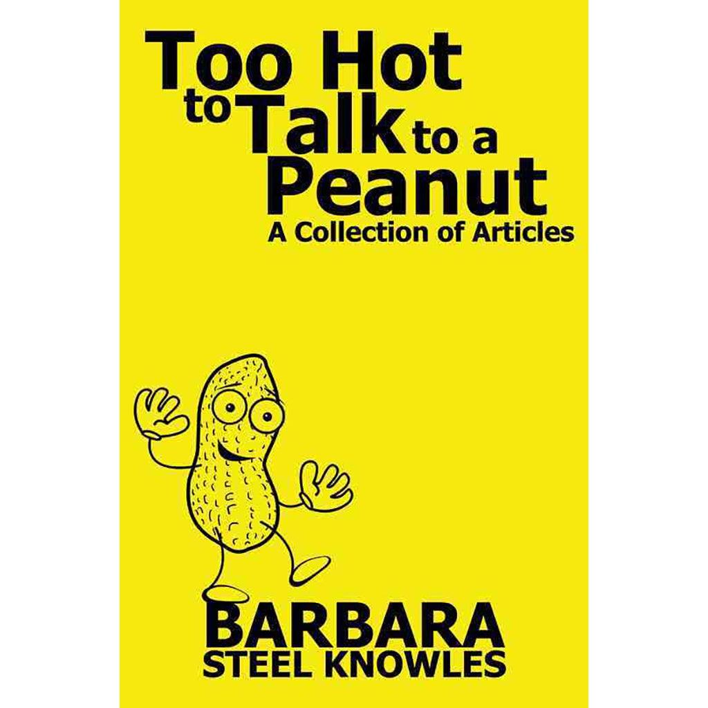 حار جدًا للتحدث إلى الفول السوداني مجموعة مقالات بقلم باربرا ستيل نولز