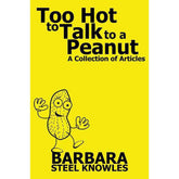 حار جدًا للتحدث إلى الفول السوداني مجموعة مقالات بقلم باربرا ستيل نولز