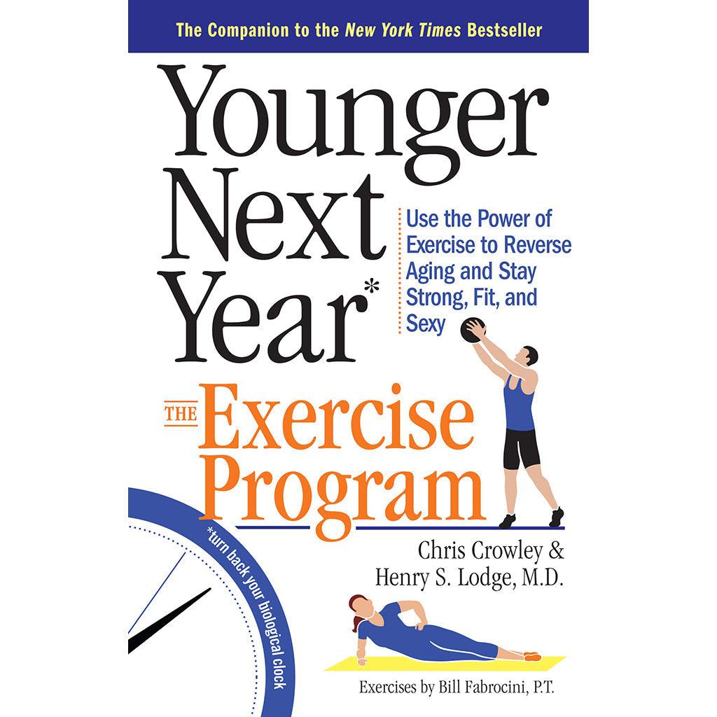 YOUNGER NEXT YEAR: THE EXERCISE PROGRAM