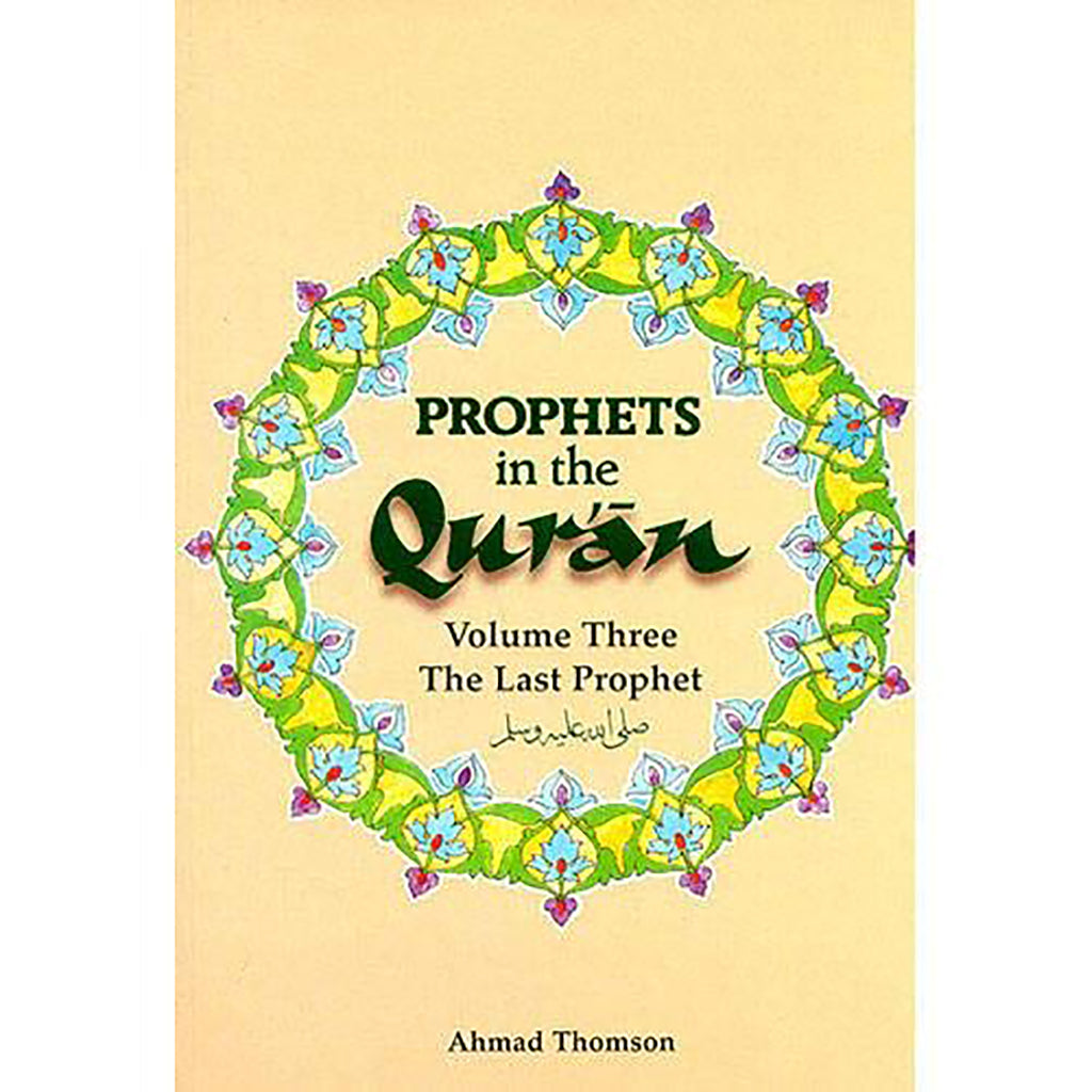 Prophets In The Quran. Vol -3; The Last Prophet