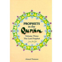 Prophets In The Quran. Vol -3; The Last Prophet