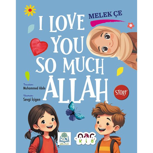 I Love You So Much Allah | Heartwarming Islamic Book for Muslim Kids | A Beautiful Story About Loving Allah, Quran & Prophet Muhammad ﷺ | Children's Islamic Book
