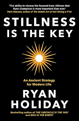 Stillness Is the Key: An Ancient Strategy for Modern Life