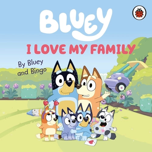 Bluey: I love my family.