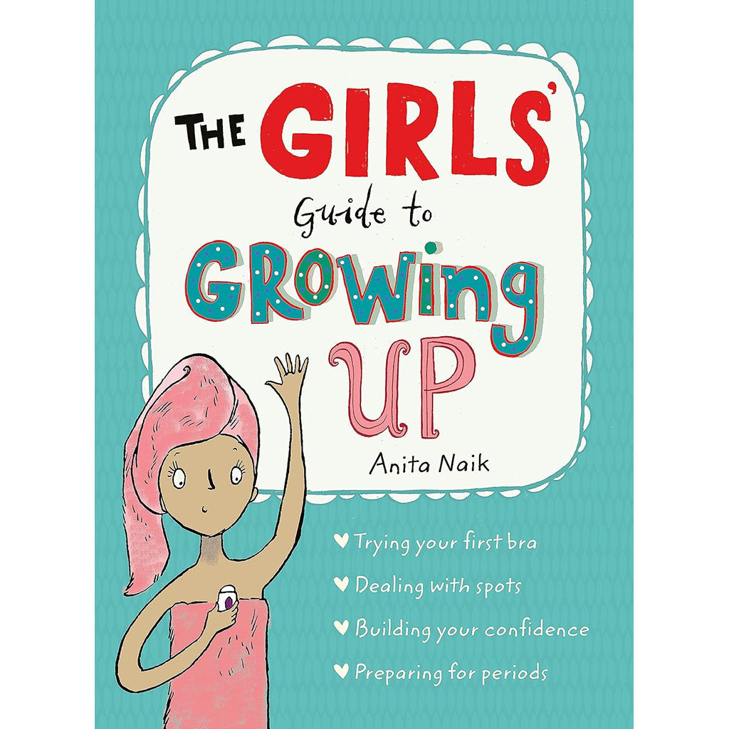 The Girls' Guide to Growing Up: the best-selling puberty guide for girls