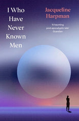 I who have never known men