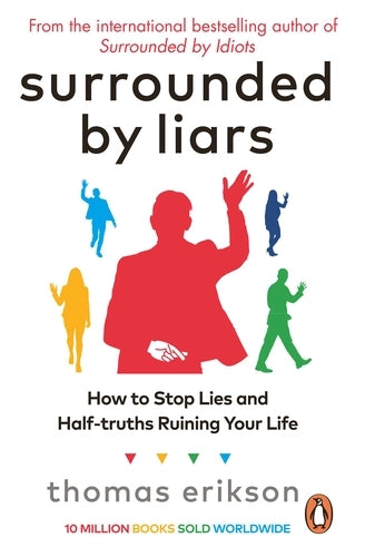 Surrounded by Liars: How to Stop Lies and Half-Truths From Destroying Your Life - English