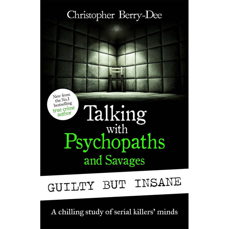 Talking with Psychopaths and Savages: Guilty but Insane