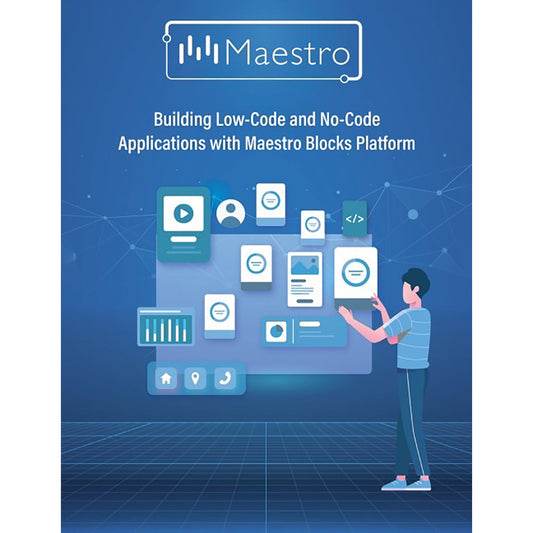 Building Low-Code and No-Code Applications with Maestro Blocks Platform