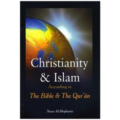 Christianity and Islam According To the Bible and the Quran