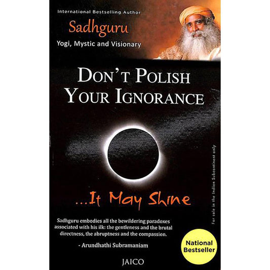 Don't Polish Your Ignorance …It May Shine