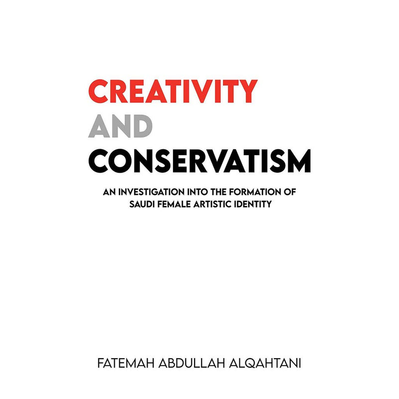   Creativity and Conservatism: An Investigation into the Formation of Saudi Female Artistic Identity