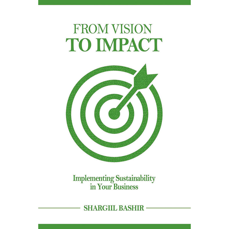 From Vision To Impact: Implementing Sustainability In Your Business