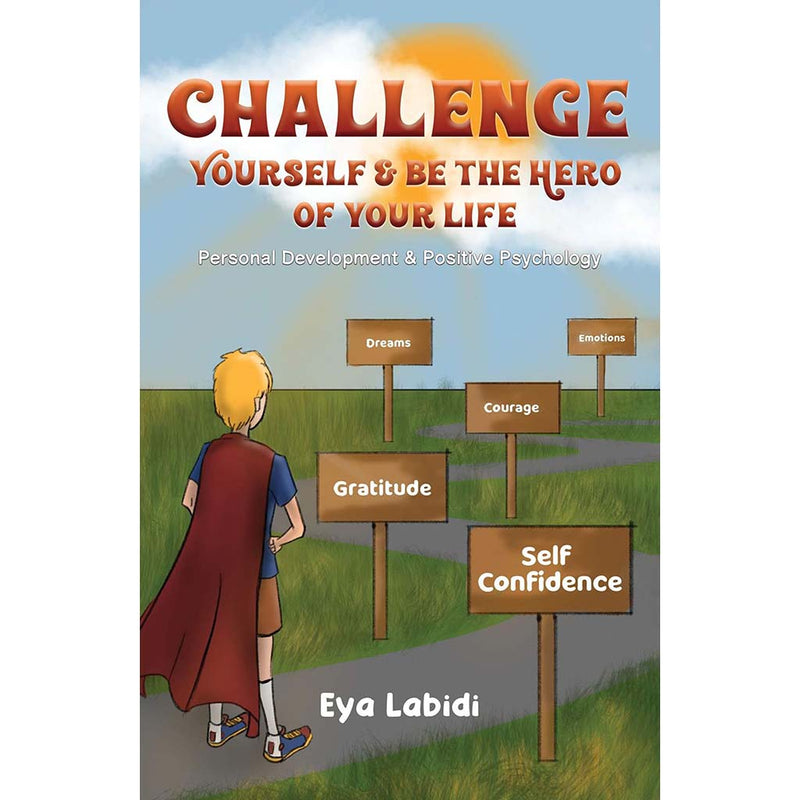 Challenge Yourself & Be the Hero Of Your Life Austin Macauley