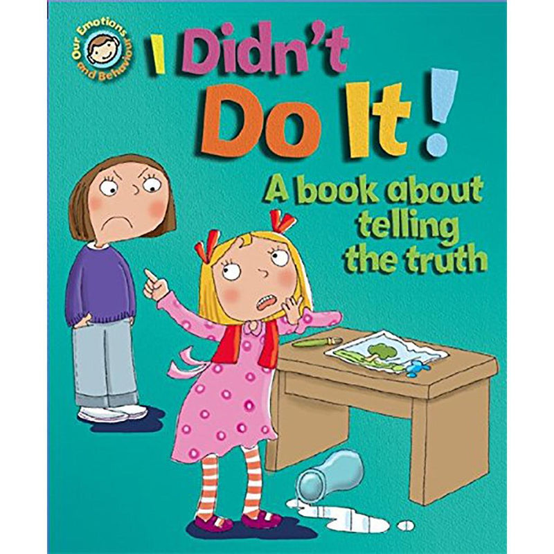 Emotions and Behaviour: I Didn't Do It: A book about telling the truth