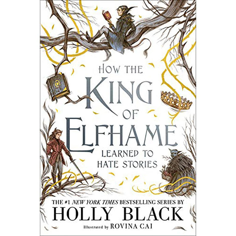 How the King of Elfhame Learned to Hate Stories (The Folk of the Air series)