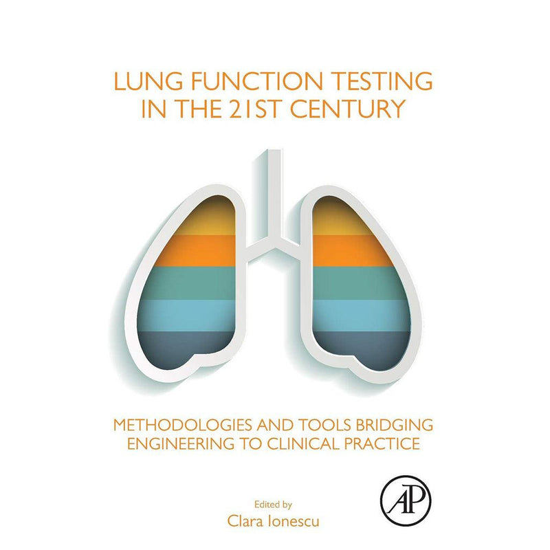 Lung Function Testing in the 21st Century: Methodologies and Tools Bridging Engineering to Clinical Practice