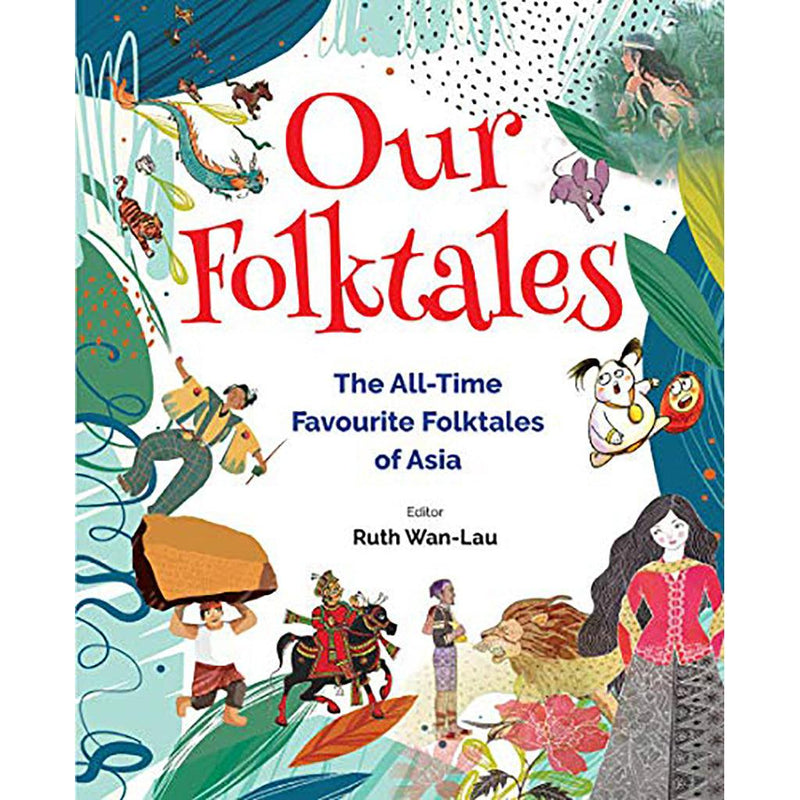 Our Folktales: The All-Time Favourite Folktales of Asia