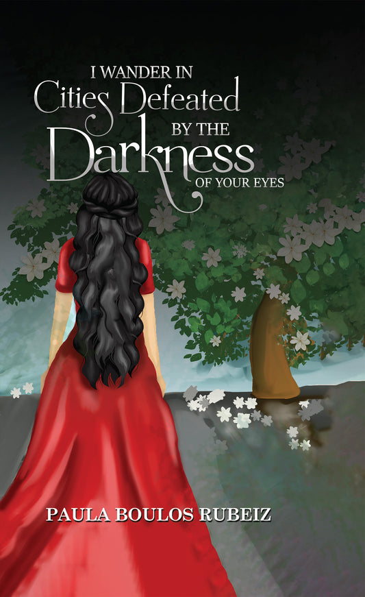I wander in cities conquered by the darkness of your eyes.