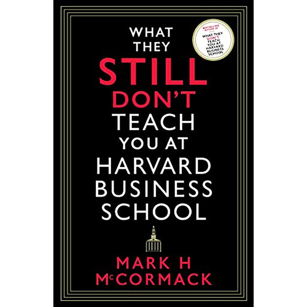 What They Still Don?t Teach You At Harvard Business School