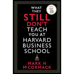 What They Still Don?t Teach You At Harvard Business School