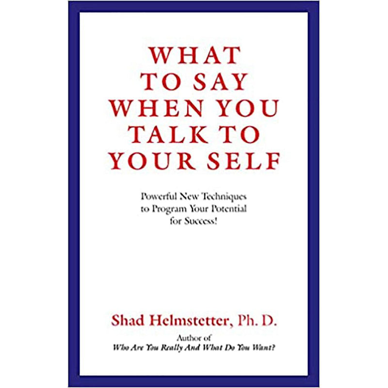 What To Say When You Talk To Your Self