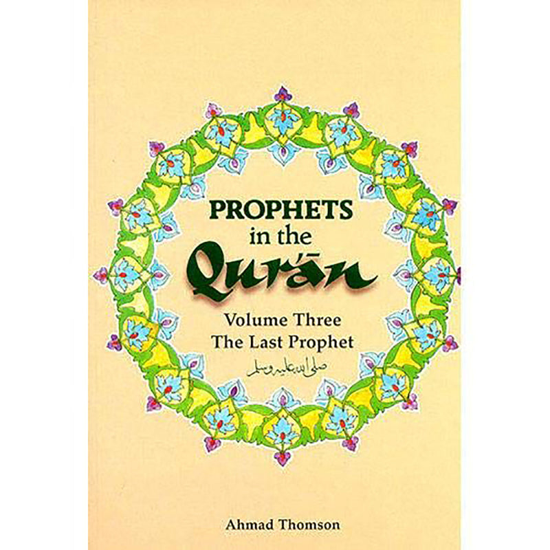 Prophets In The Quran. Vol -3; The Last Prophet