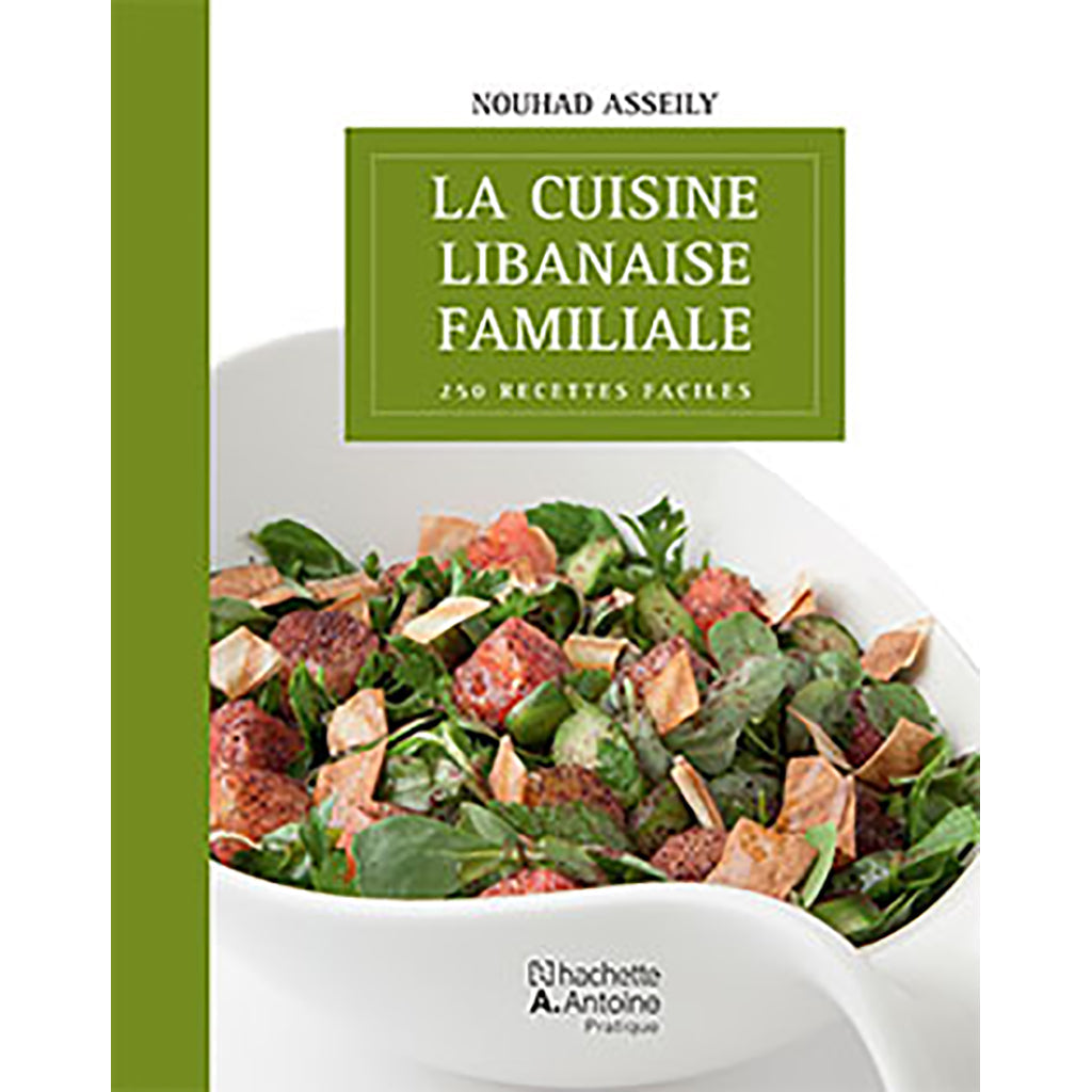 La Cuisine Libanaise Familiale - New Edition - Lebanese Family Cuisine - New Edition Hachette Antoine