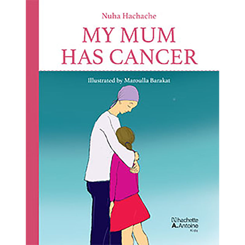 MY MUM HAS CANCER - Hachette Antoine