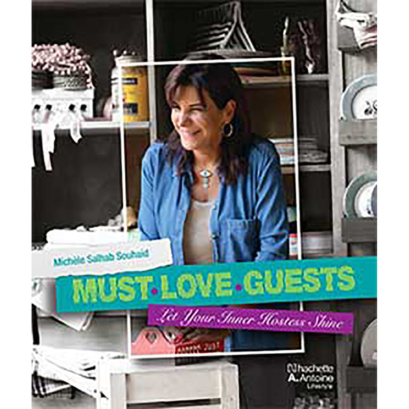 Must Love Guests - let your Inner Hostess Shine - Hachette Antoine