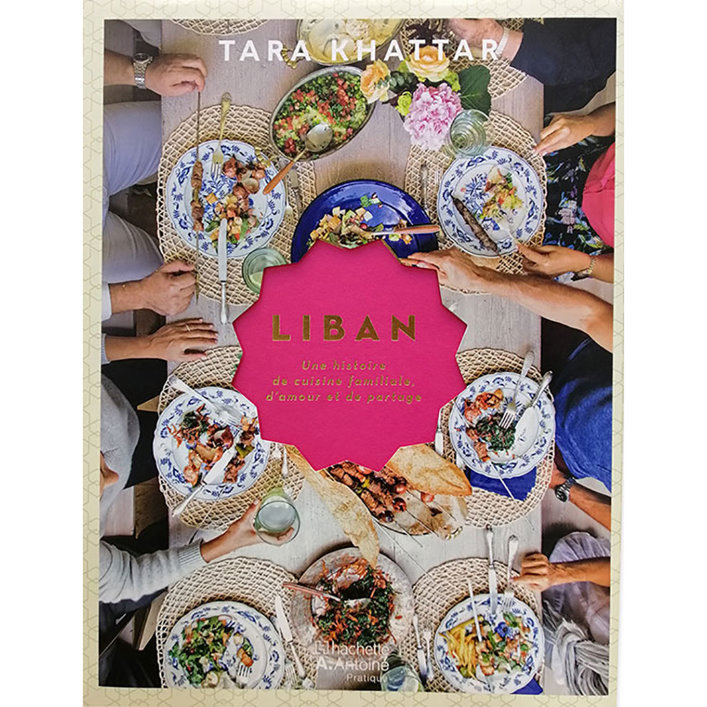 LIBAN un histoire de cuisine familiale - LEBANON a story of family cooking Hachette Antoine